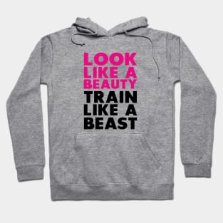 Look like a beauty Train Like a beast Hoodie